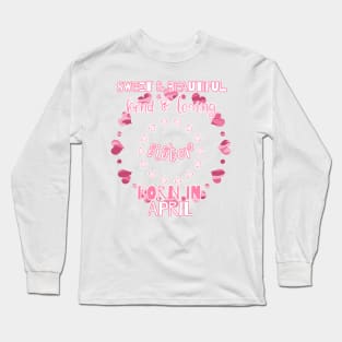 Sweet, Beautiful, Kind Loving Sister Born in April Long Sleeve T-Shirt